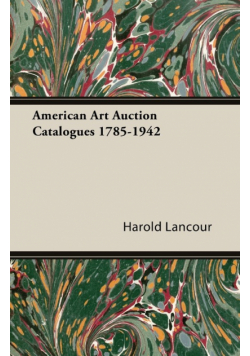 American Art Auction Catalogues 1785-1942