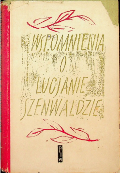 Wspomnienia o Lucjanie Szenwaldzie