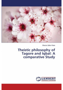 Theistic philosophy of Tagore and Iqbal