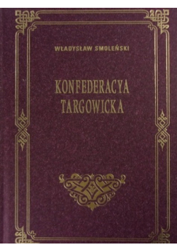 Konfederacya Targowicka reprint z 1903 roku
