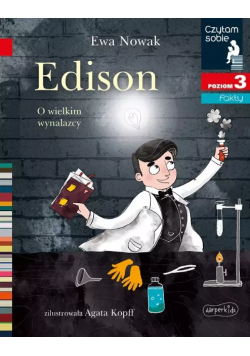 Czytam sobie Edison O wielkim wynalazcy
