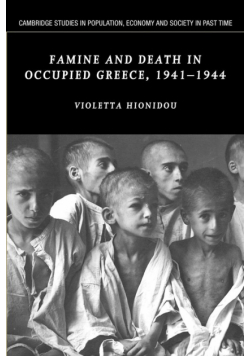 Famine and Death in Occupied Greece, 1941 1944