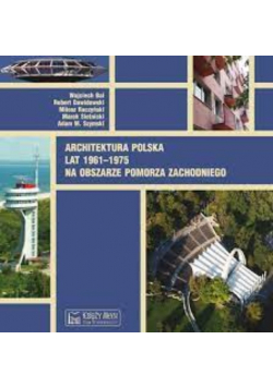 Architektura polska lat 1961-1975 na obszarze Pomorza Zachodniego