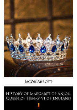 History of Margaret of Anjou, Queen of Henry VI of England