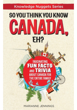 So You Think You Know CANADA, Eh?