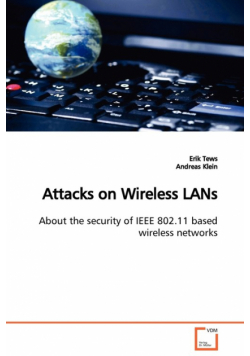 Attacks on Wireless LANs  About the security of IEEE 802.11 based wireless networks