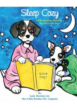 Sleep Cozy Little Bedtime Stories for Girls and Boys by Lady Hershey for Her Little Brother Mr. Linguini