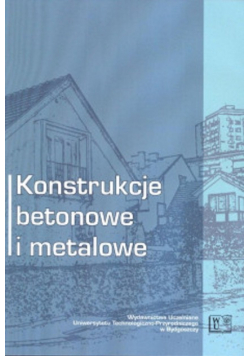 Konstrukcje betonowe i metalowe