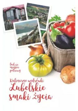 Kulinarne wędrówki Lubelskie smaki życia