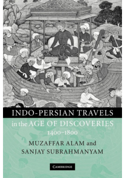Indo-Persian Travels in the Age of Discoveries 1400-1800