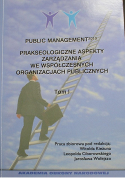 Public Management Prakseologiczne aspekty zarządzania we współczesnych organizacjach publicznych Tom 1