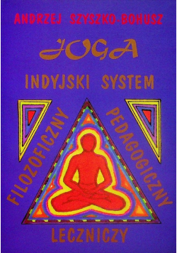Joga - indyjski system filozoficzny leczniczy pedagogiczny