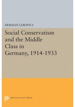 Social Conservatism and the Middle Class in Germany, 1914-1933