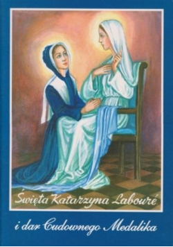 Święta Katarzyna laboure i dar cudownego medalika