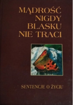 Mądrość nigdy blasku nie traci sentencje o życiu