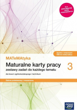 MATeMAtyka 3 Maturalne karty pracy zestawy zadań do każdego tematu dla liceum ogólnokształcącego i technikum  Zakres podstawowy i rozszerzony