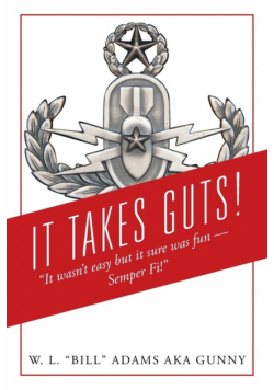 It Takes Guts! "It wasn't easy but it sure was fun - Semper Fi!"