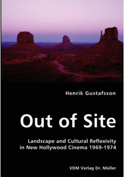 Out of Site - Landscape and Cultural Reflexivity in New Hollywood Cinema 1969-1974