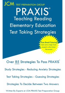 PRAXIS Teaching Reading Elementary Education - Test Taking Strategies