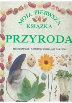 Moja pierwsza książka przyroda