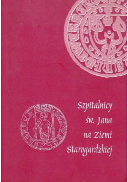 Szpitalnicy św Jana na Ziemi Starogardzkiej