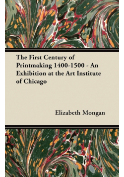 The First Century of Printmaking 1400-1500 - An Exhibition at the Art Institute of Chicago