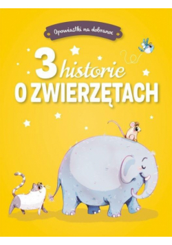 Opowiastki na dobranoc. 3 historie o zwierzętach