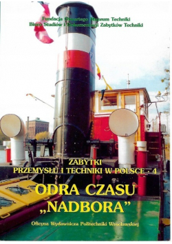 Zabytki przemysłu i techniki w Polsce Tom 4 Odra czasu Nadbora