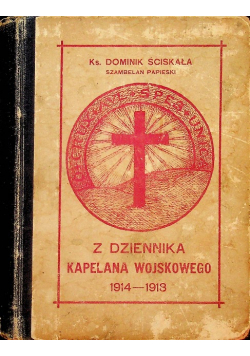 Z dziennika kapelana wojskowego 1914 - 1918 1926 r.