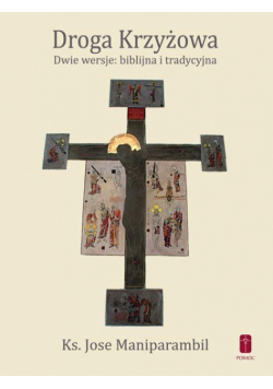 Droga Krzyżowa. Dwie wersje: biblijna i tradycyjna