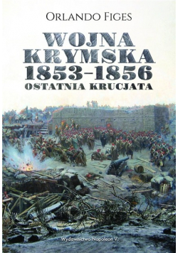 Wojna krymska 1853 - 1856 Ostatnia krucjata