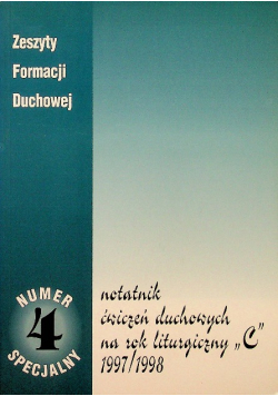 Zeszyt formacji Duchowej nr 4 Notatnik ćwiczeń duchowych na rok liturgiczny C 1997/1998