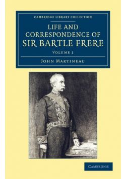 Life and Correspondence of Sir Bartle Frere, Bart., G.C.B., F.R.S., Etc. - Volume 1