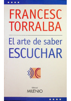 El Arte De Saber Escuchar