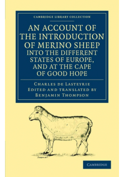 An Account of the Introduction of Merino Sheep Into the Different States of Europe, and at the Cape of Good Hope