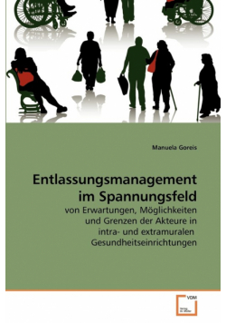 Entlassungsmanagement im Spannungsfeld