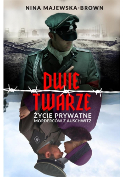 Dwie twarze. Życie prywatne morderców z Auschwitz