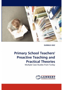Primary School Teachers' Preactive Teaching and Practical Theories