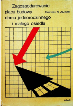 Zagospodarowanie placu budowy domu jednorodzinnego i małego osiedla