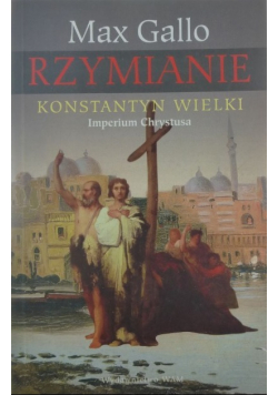 Rzymianie. Konstantyn Wielki Nowa