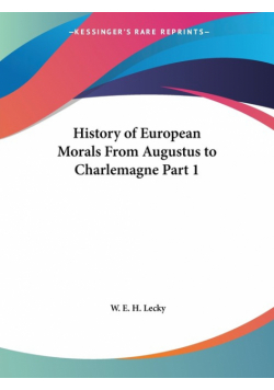 History of European Morals From Augustus to Charlemagne Part 1