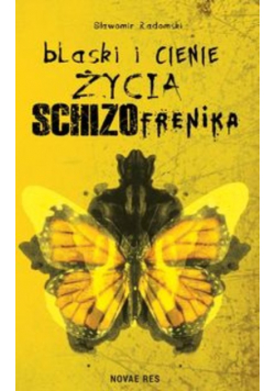 Blaski i cienie życia schizofrenika