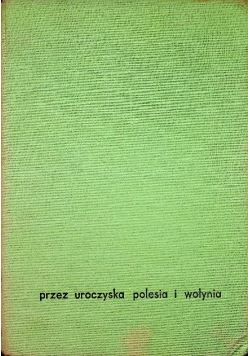 Przez uroczyska Polesia i Wołynia