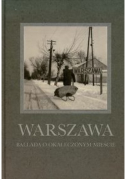 Warszawa Ballada o okaleczonym mieście