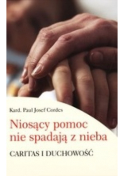 Niosący pomoc nie spadają z nieba