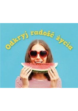 Perełka 298. Odkryj radość życia.
