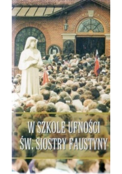 W szkole ufności Św siostry Faustyny