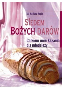Siedem Bożych Darów. Całkiem inne kazania dla...