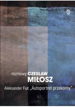 Autoportret przekorny. Rozmowy. Dzieła zebrane WL
