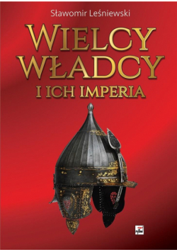 Wielcy władcy i ich imperia